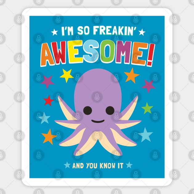 I'm Freakin' Awesome Octopus Magnet by Pushloop